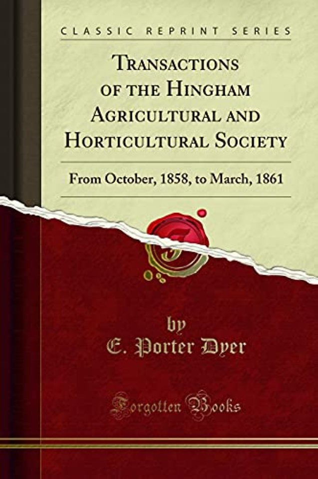 Transactions of the Hingham Agricultural and Horticultural Society