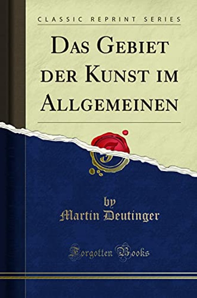 Das Gebiet Der Kunst Im Allgemeinen (Classic Reprint)