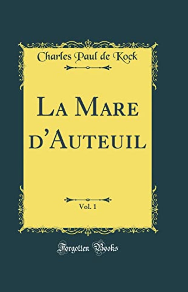 La Mare d'Auteuil, Vol. 1 (Classic Reprint)