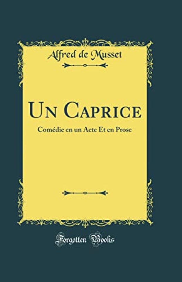 Un Caprice: Comedie en un Acte Et en Prose (Classic Reprint)