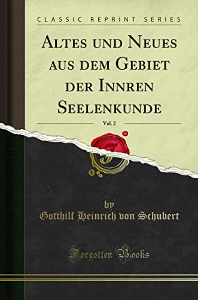 Altes und Neues aus dem Gebiet der Innren Seelenkunde, Vol. 2 (Classic Reprint)