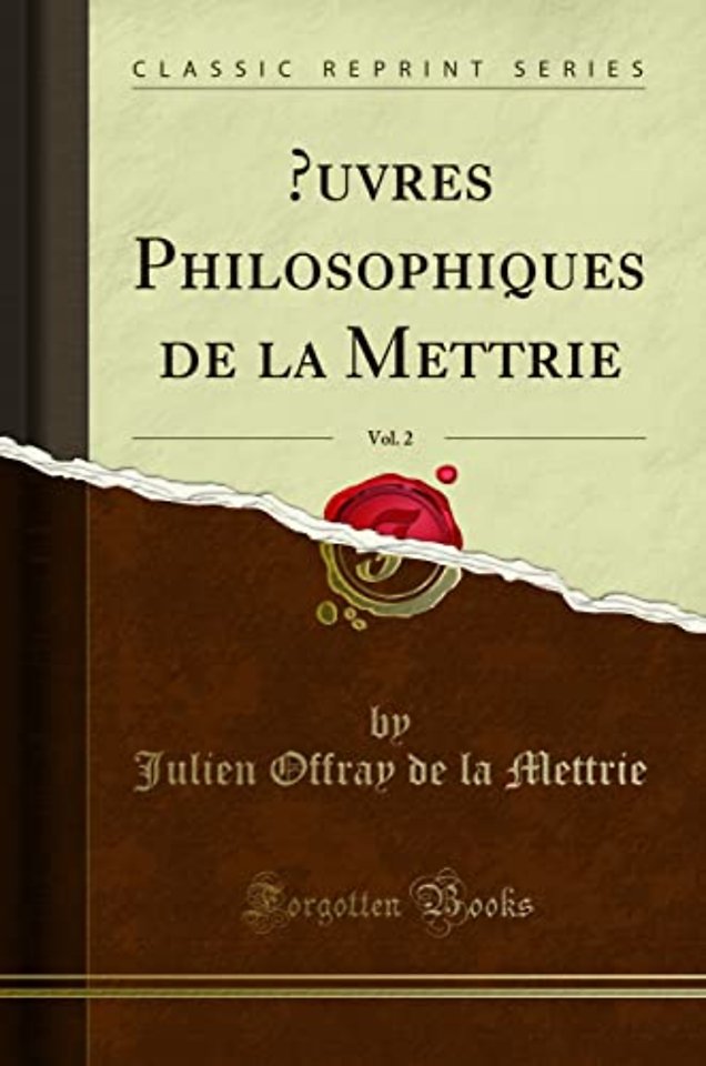 Oeuvres Philosophiques de la Mettrie, Vol. 2 (Classic Reprint)