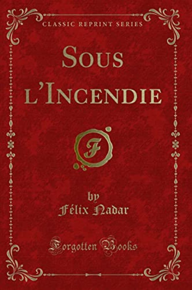 Sous l'Incendie (Classic Reprint)