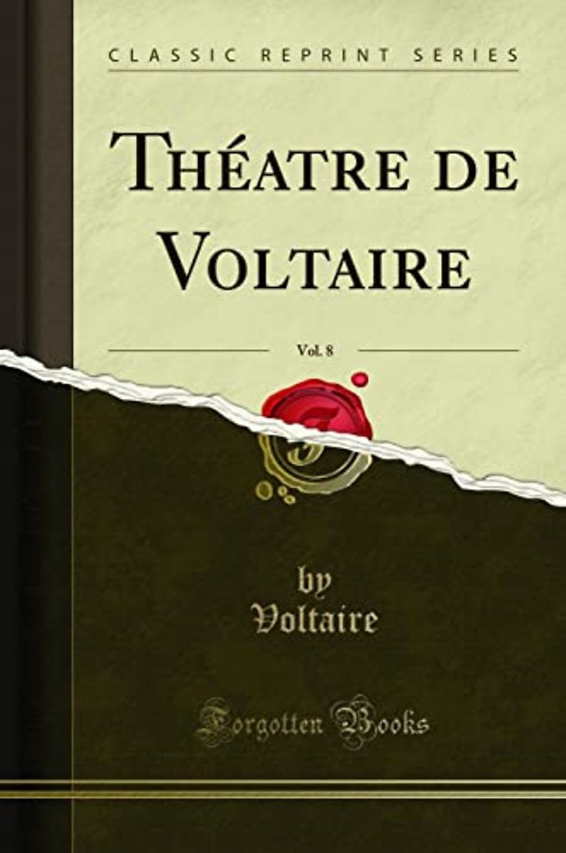 Theatre de Voltaire, Vol. 8 (Classic Reprint)