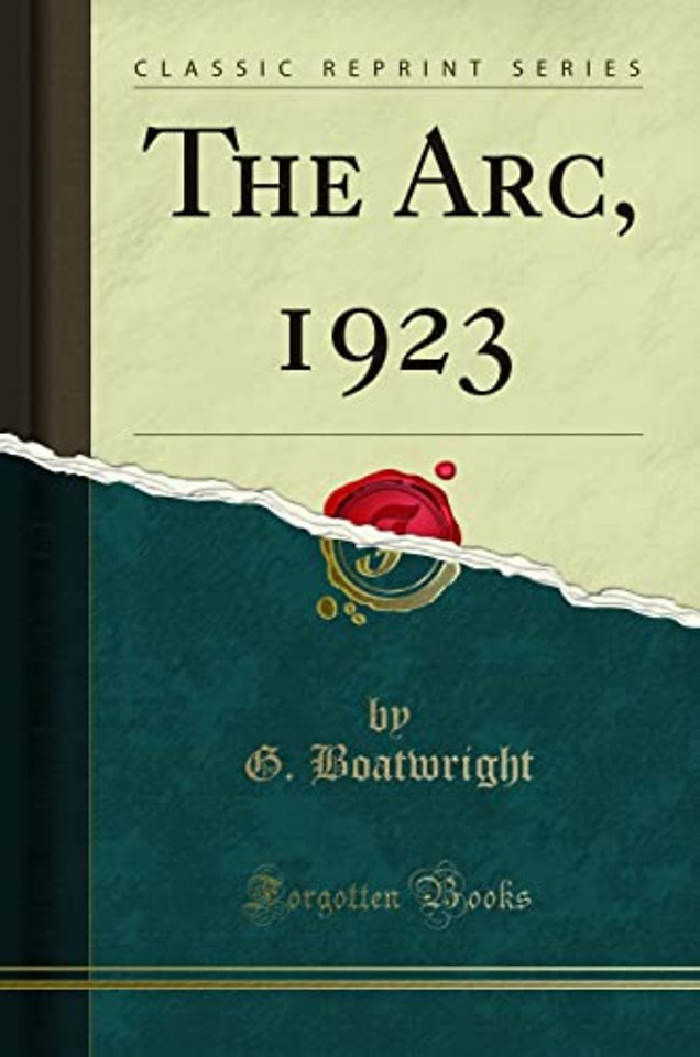 The Arc, 1923 (Classic Reprint)