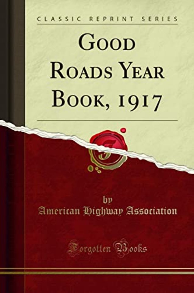 Good Roads Year Book, 1917 (Classic Reprint)