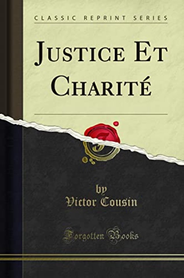 Justice Et Charite (Classic Reprint)