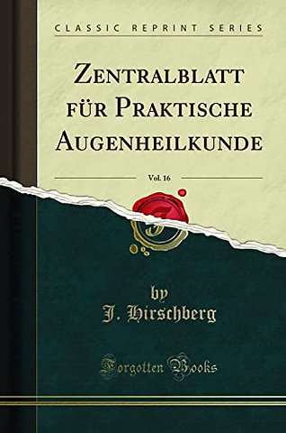 Zentralblatt Fur Praktische Augenheilkunde, Vol. 16 (Classic Reprint)