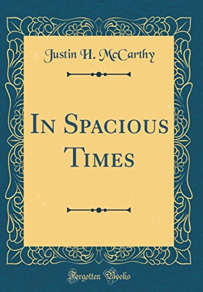 In Spacious Times (Classic Reprint)