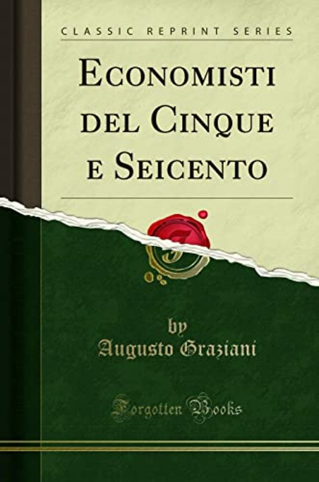 Economisti del Cinque e Seicento (Classic Reprint)