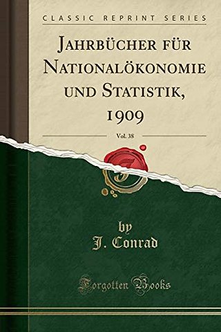 Jahrbucher fur Nationaloekonomie und Statistik, 1909, Vol. 38 (Classic Reprint)