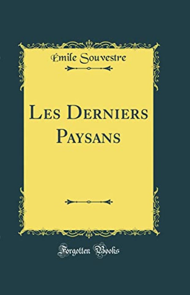 Les Derniers Paysans (Classic Reprint)