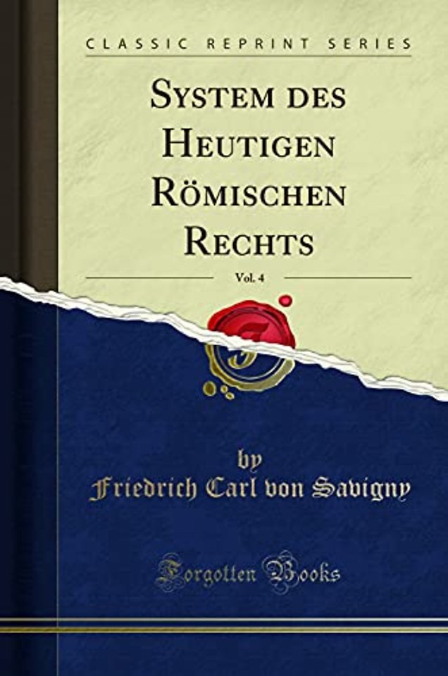 System Des Heutigen Roemischen Rechts, Vol. 4 (Classic Reprint)