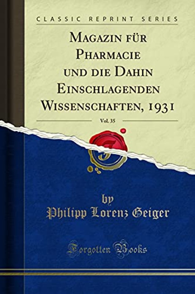 Magazin Fur Pharmacie Und Die Dahin Einschlagenden Wissenschaften, 1931, Vol. 35 (Classic Reprint)