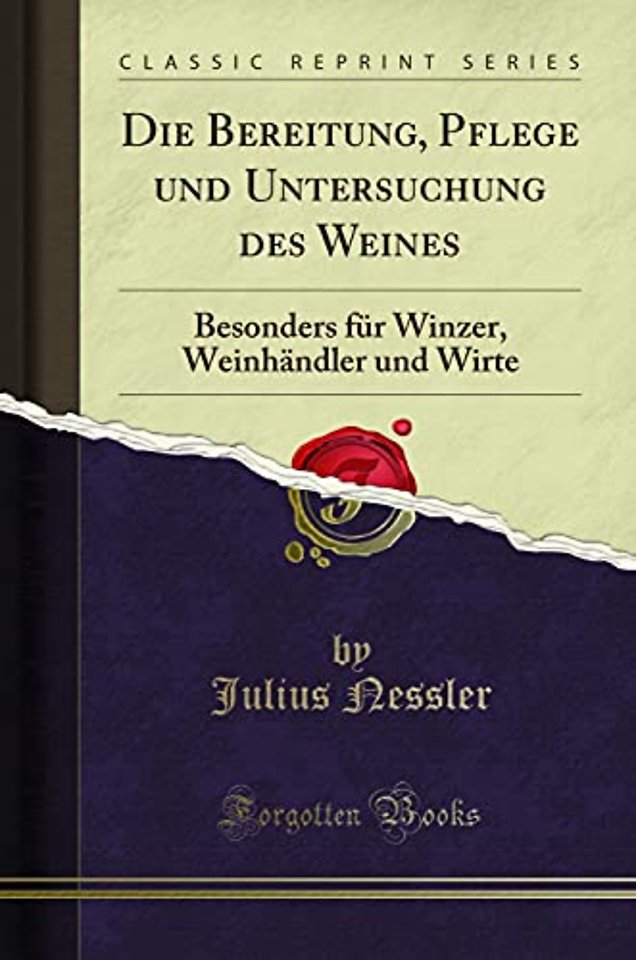 Die Bereitung, Pflege Und Untersuchung Des Weines