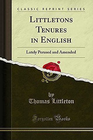 Littletons Tenures in English: Lately Perused and Amended (Classic Reprint)