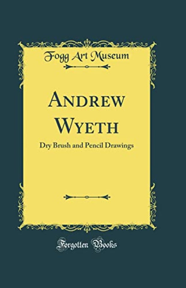 Andrew Wyeth: Dry Brush and Pencil Drawings (Classic Reprint)