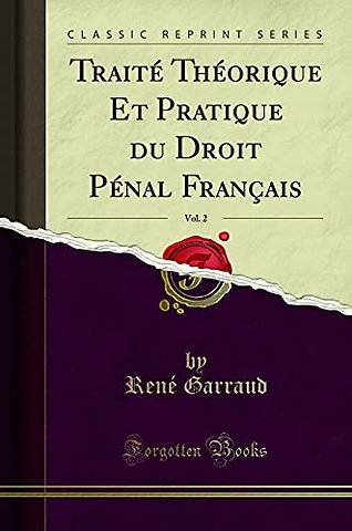 Traite Theorique Et Pratique Du Droit Penal Francais, Vol. 2 (Classic Reprint)
