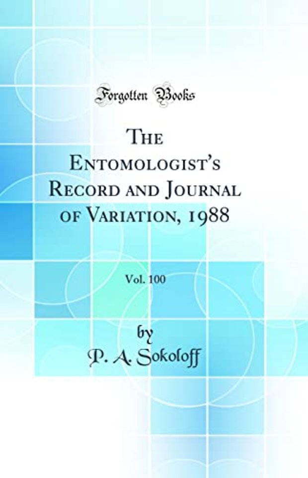 The Entomologist's Record and Journal of Variation, 1988, Vol. 100 (Classic Reprint)
