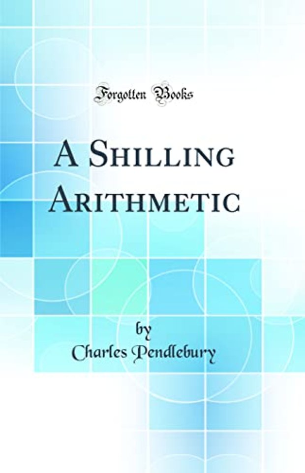A Shilling Arithmetic (Classic Reprint)