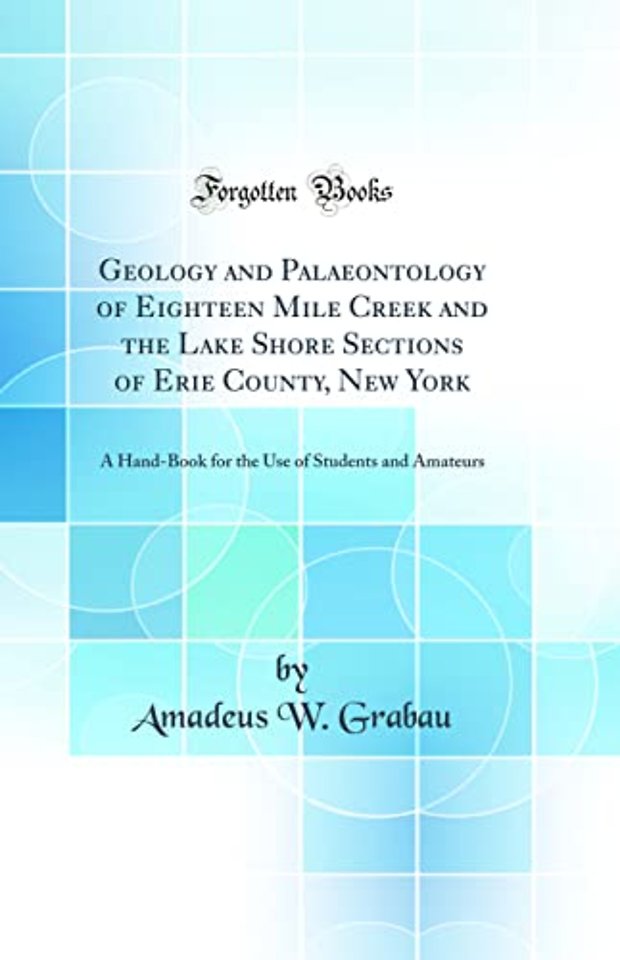 Geology and Palaeontology of Eighteen Mile Creek and the Lake Shore Sections of Erie County, New York
