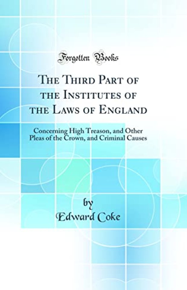 The Third Part of the Institutes of the Laws of England
