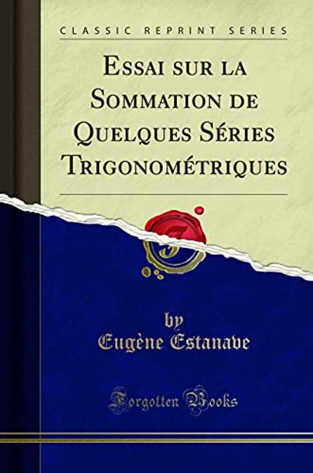 Essai sur la Sommation de Quelques Series Trigonometriques (Classic Reprint)