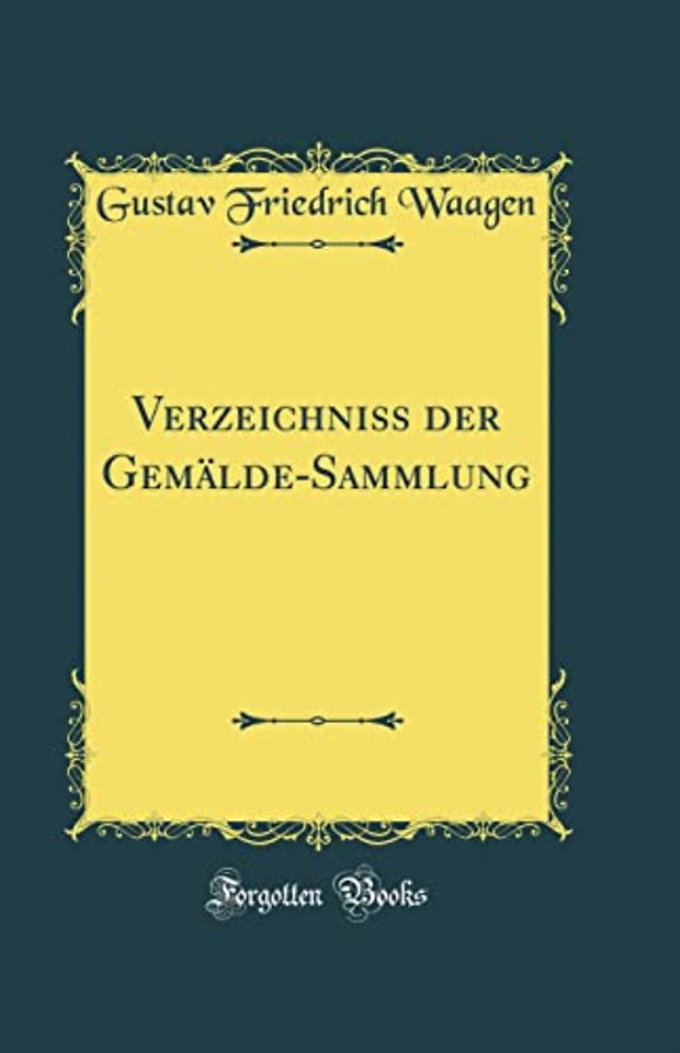 Verzeichniss der Gemalde-Sammlung (Classic Reprint)