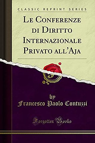 Le Conferenze di Diritto Internazionale Privato all'Aja (Classic Reprint)