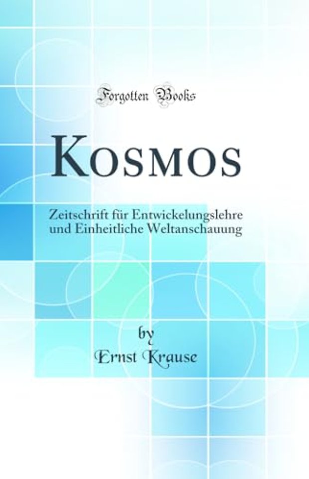 Kosmos: Zeitschrift fur Entwickelungslehre und Einheitliche Weltanschauung (Classic Reprint)
