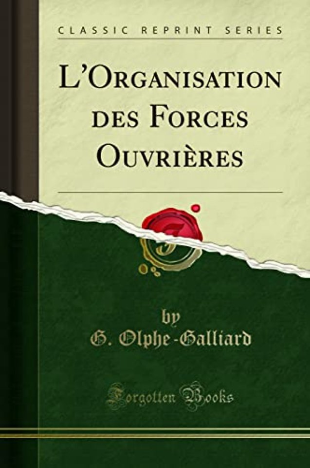 L'Organisation Des Forces Ouvrieres (Classic Reprint)