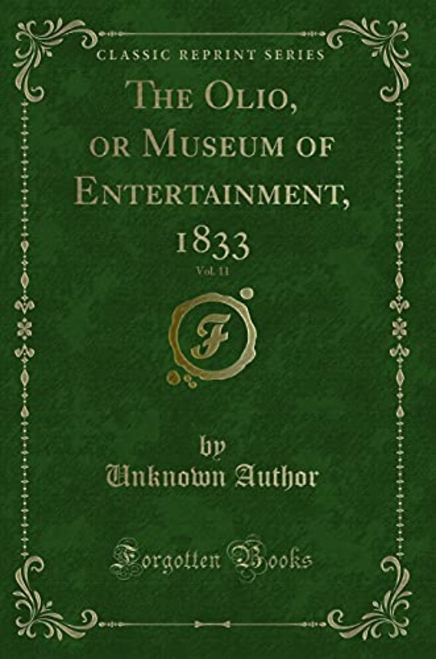 The Olio, or Museum of Entertainment, 1833, Vol. 11 (Classic Reprint)