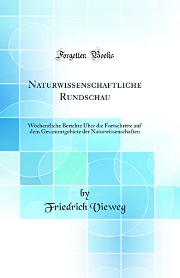 Naturwissenschaftliche Rundschau: Wochentliche Berichte Uber die Fortschritte auf dem Gesammtgebiete der Naturwissenschaften (Classic Reprint)