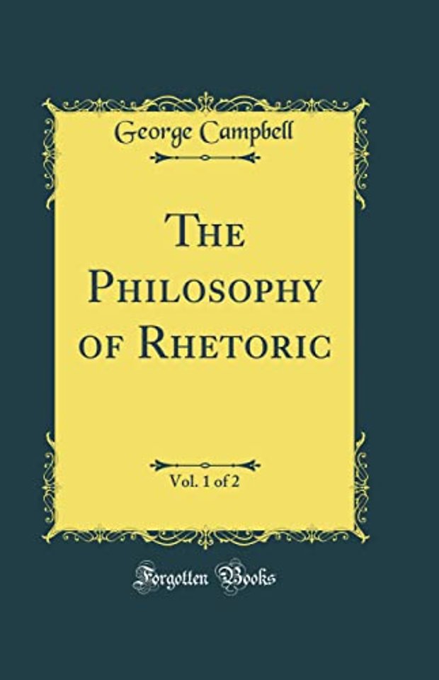 The Philosophy of Rhetoric, Vol. 1 of 2 (Classic Reprint)