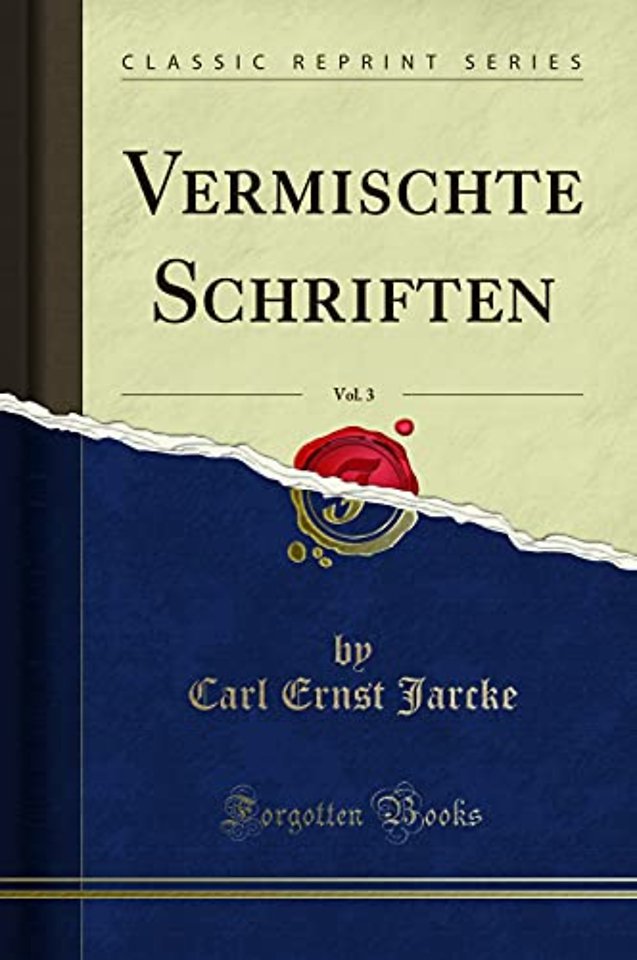 Vermischte Schriften, Vol. 3 (Classic Reprint)