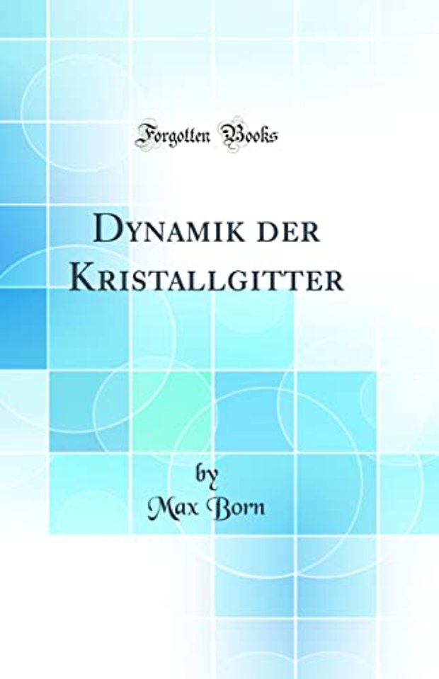 Dynamik der Kristallgitter (Classic Reprint)