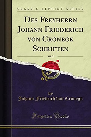 Des Freyherrn Johann Friederich von Cronegk Schriften, Vol. 2 (Classic Reprint)
