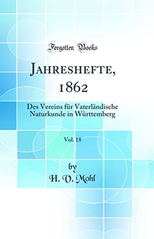 Jahreshefte, 1862, Vol. 18: Des Vereins fur Vaterlandische Naturkunde in Wurttemberg (Classic Reprint)