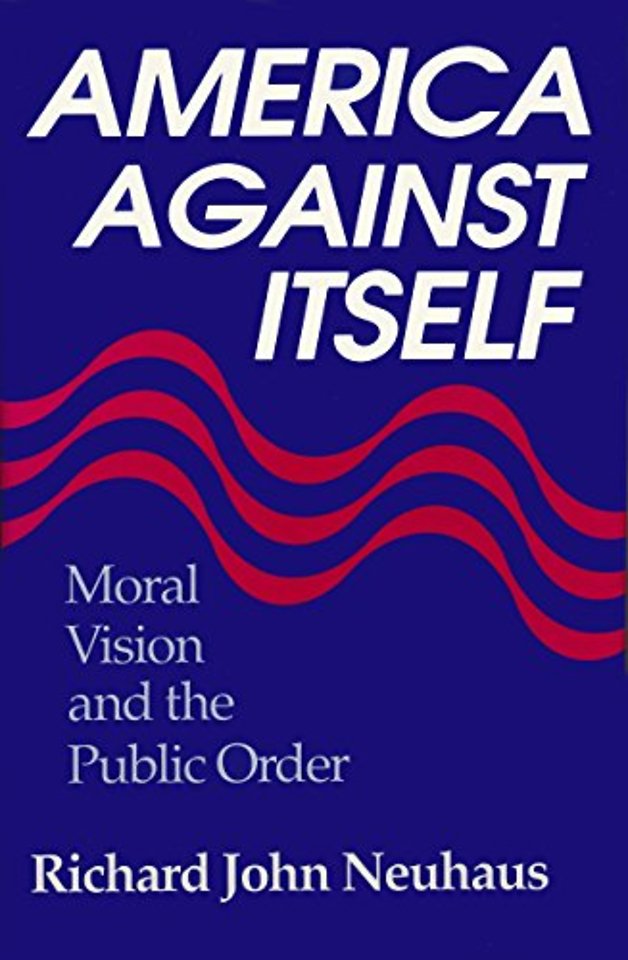 America Against Itself – Moral Vision and the Public Order