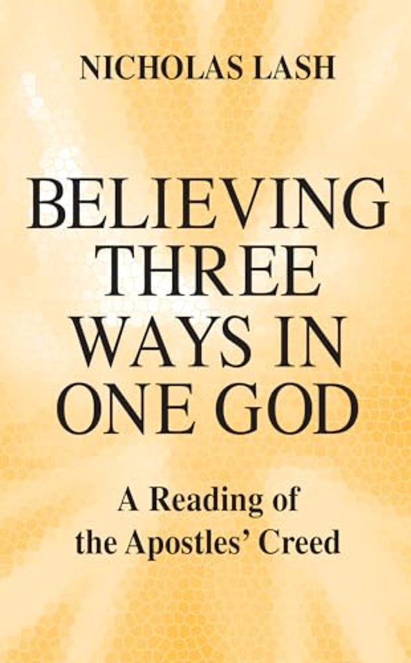 Believing Three Ways in One God – A Reading of the Apostles` Creed