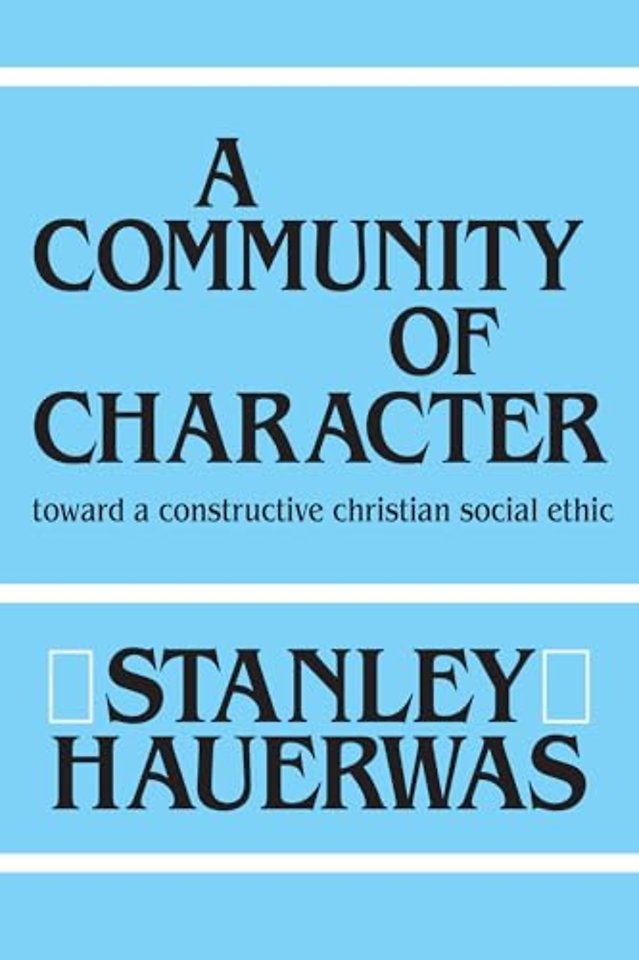 A Community of Character – Toward a Constructive Christian Social Ethic