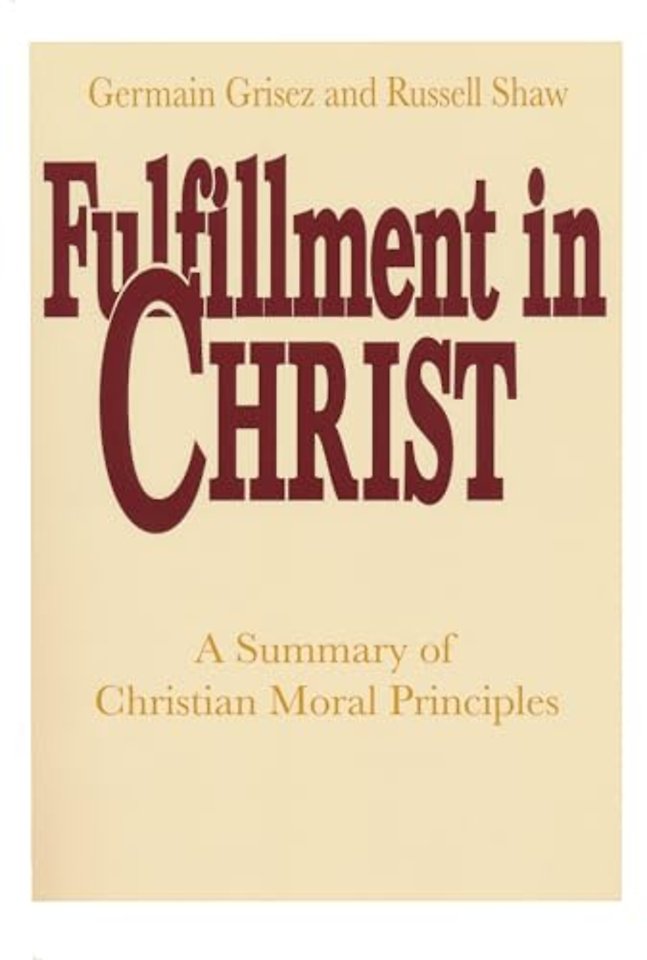 Fulfillment in Christ – A Summary of Christian Moral Principles