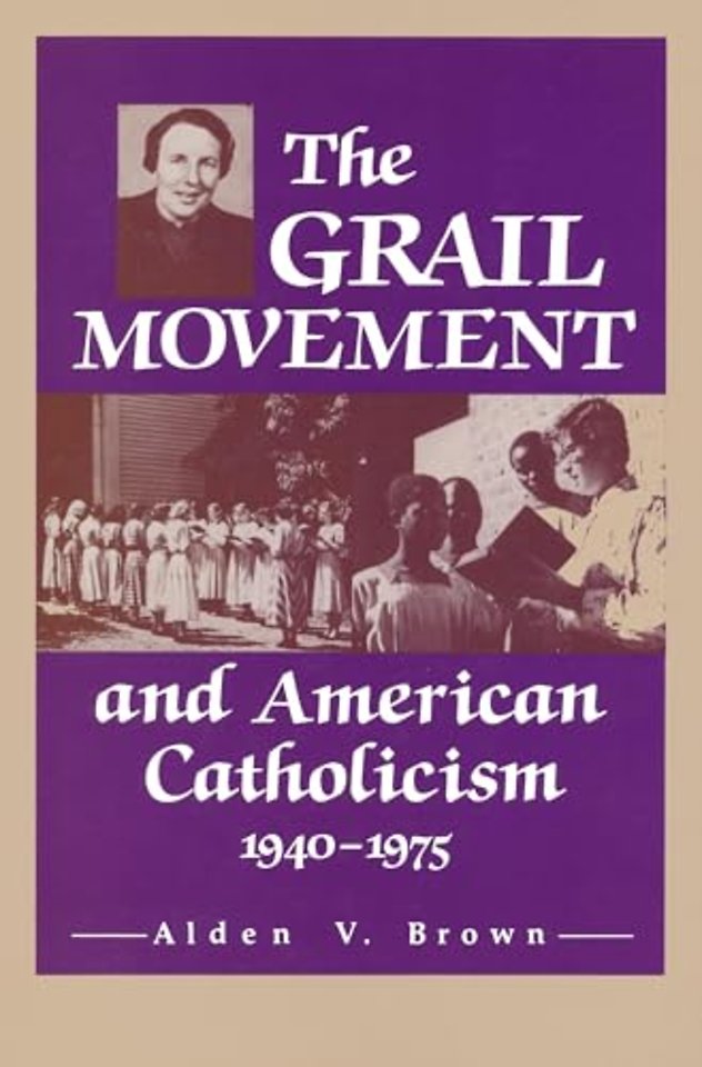The Grail Movement and American Catholicism, 1940–1975