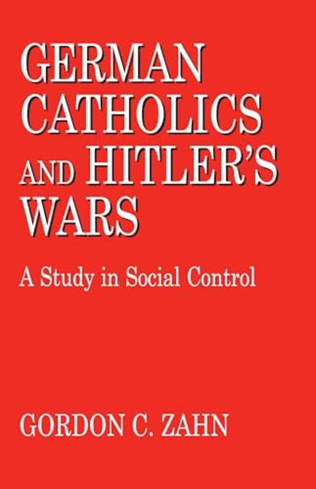 German Catholics and Hitler`s Wars – A Study in Social Control