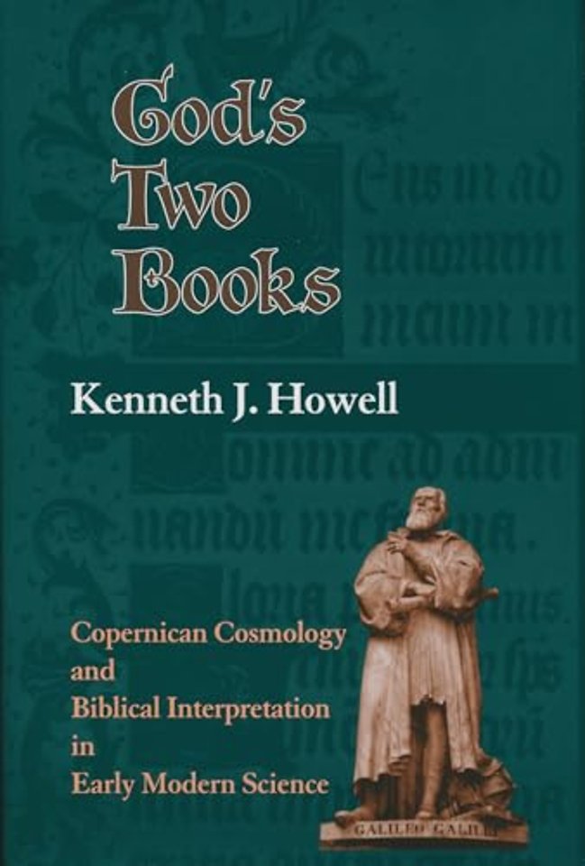 God`s Two Books – Copernican Cosmology and Biblical Interpretation in Early Modern Science