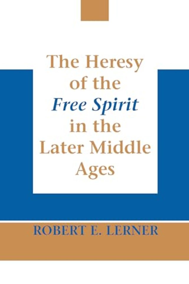 Heresy of the Free Spirit in the Later Middle Ages, the