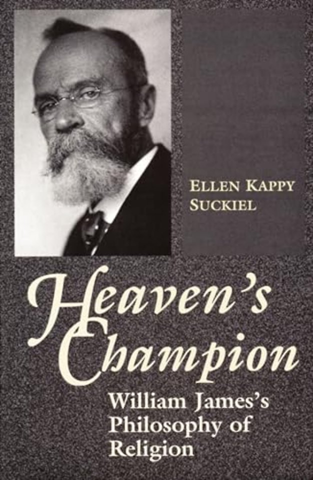 Heaven`s Champion – William James`s Philosophy of Religion