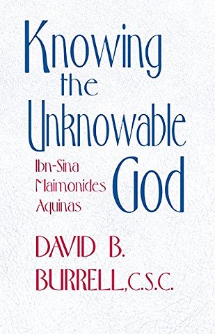 Knowing the Unknowable God – Ibn–Sina, Maimonides, Aquinas