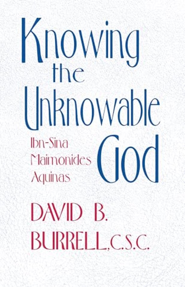 Knowing the Unknowable God – Ibn–Sina, Maimonides, Aquinas