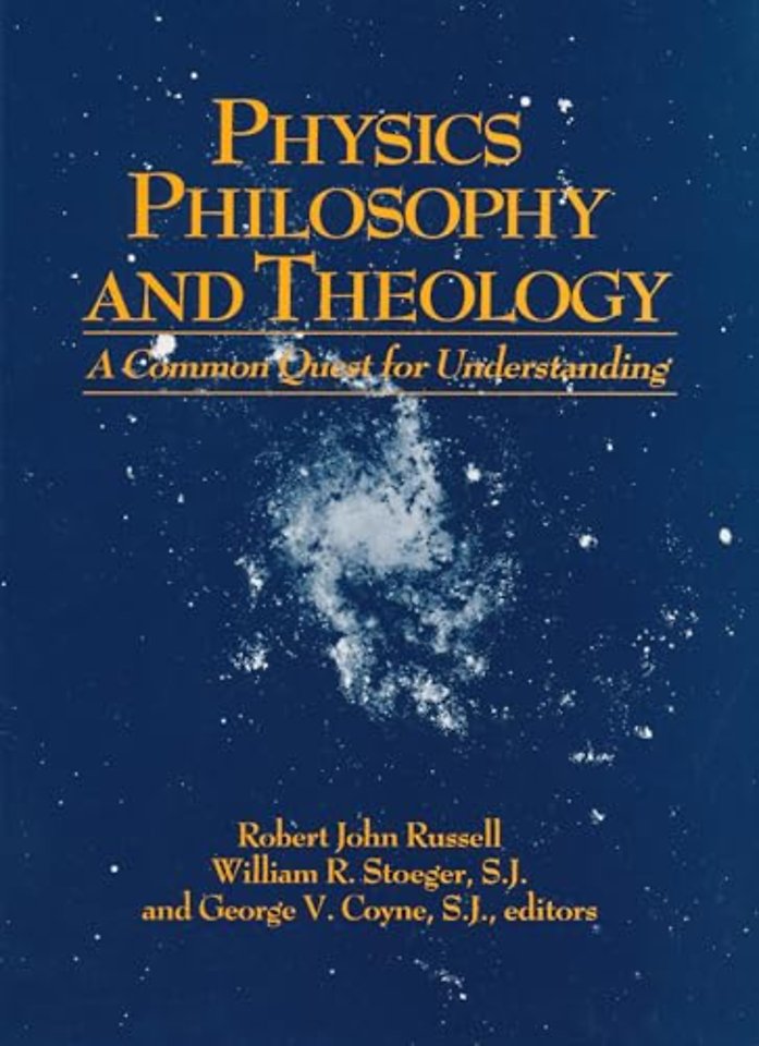 Physics, Philosophy, and Theology – A Common Quest for Understanding